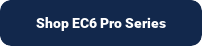 Shop EC6 Pro Series